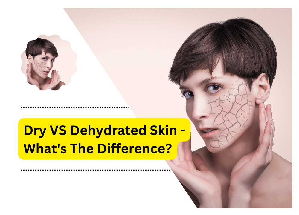 Dry VS Dehydrated Skin