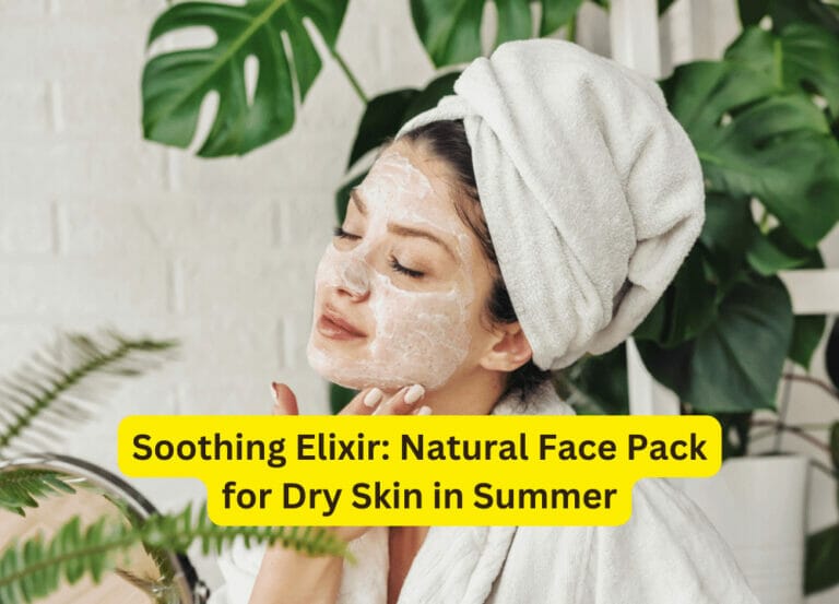 Soothing Elixir: Natural Face Pack for Dry Skin in Summer