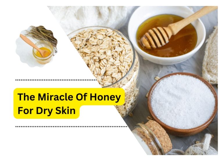 The Miracle Of Honey For Dry Skin