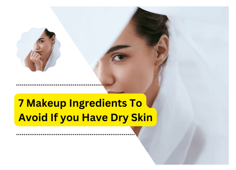 7 Makeup Ingredients To Avoid If you Have Dry Skin