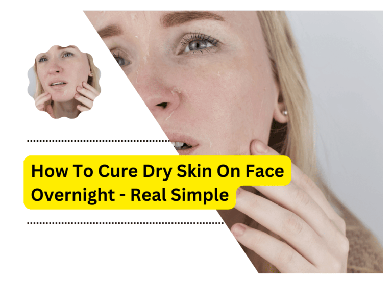 How to Cure Dry Skin on Face Overnight – Real Simple