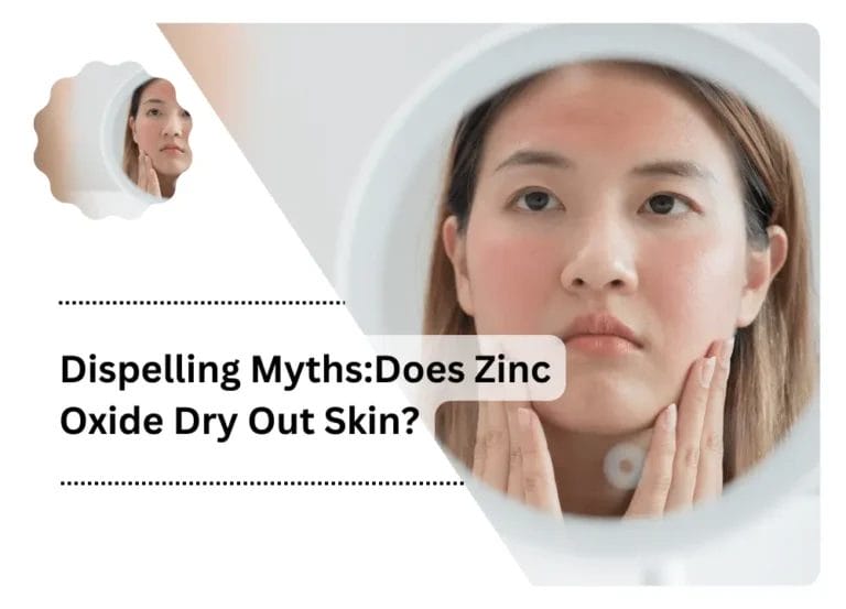Dispelling Myths: Does Zinc Oxide Dry Out Skin?