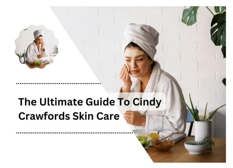 The Ultimate Guide To Cindy Crawfords Skin Care