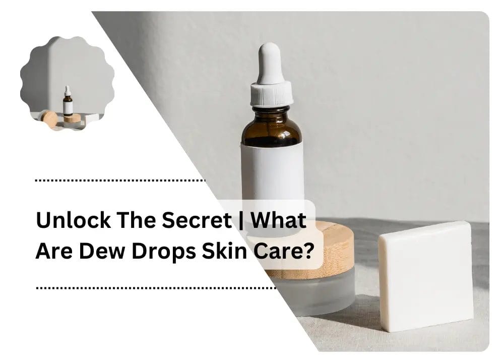 What Are Dew Drops Skin Care