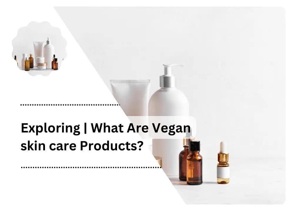 What Are Vegan skin care Products