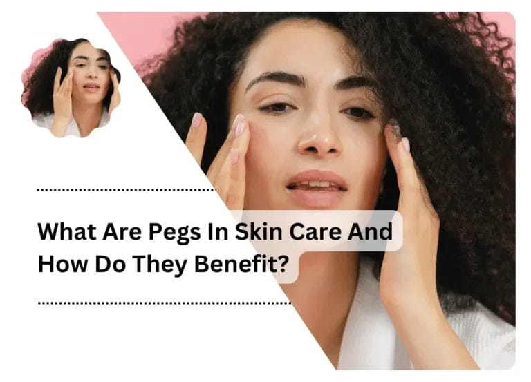 What Are Pegs In Skin Care And How Do They Benefit?