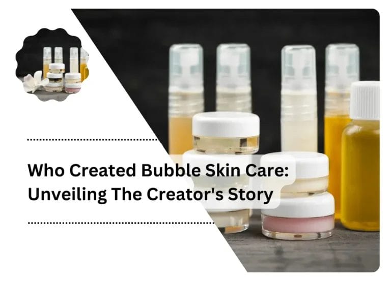 Who Created Bubble Skin Care: Unveiling The Creator’s Story