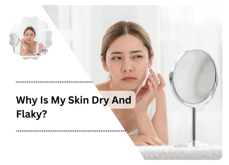Why Is My Skin Dry And Flaky?