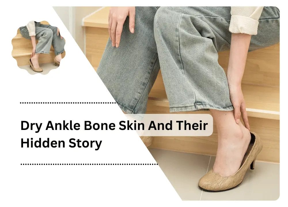 Dry Ankle Bone Skin